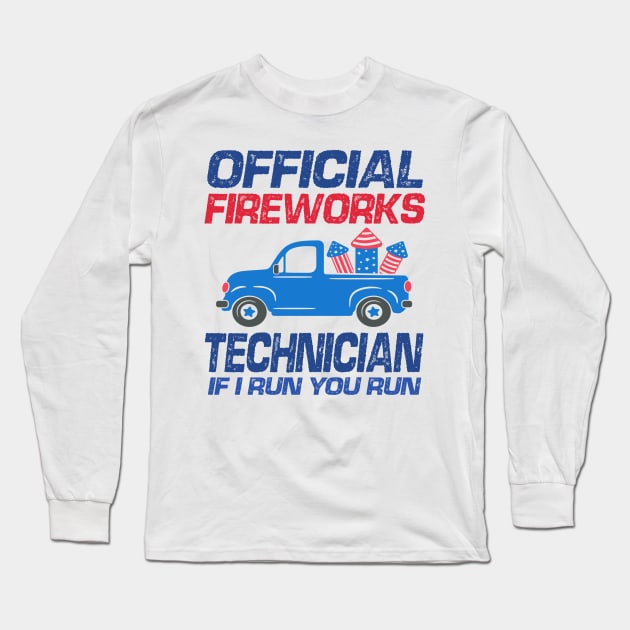 Official Fireworks Technician If I Run You Run Long Sleeve T-Shirt by raeex